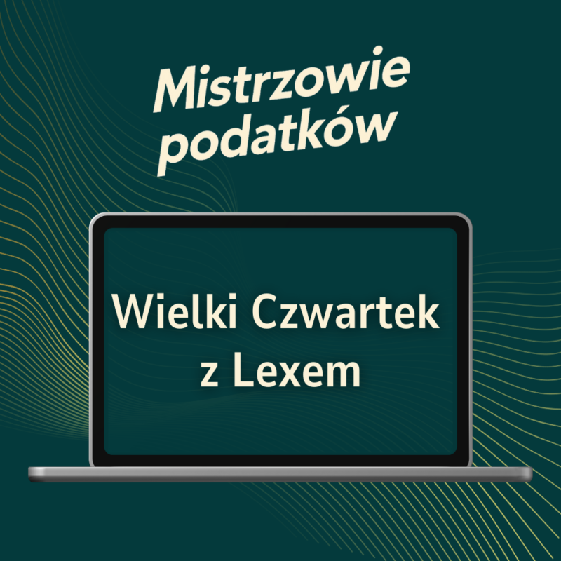Wielki Czwartek z Lexem, czyli ostatnia wieczerza z kontrolą podatkową i celno-skarbową przed egzaminami pisemnymi
