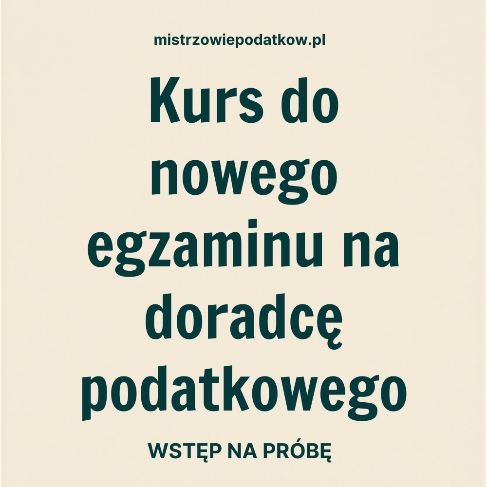 Wstęp na próbę - Mistrzowski Kurs do Egzaminu na Doradcę Podatkowego 1 Kurs do nowego egzaminu na doradcę podatkowego